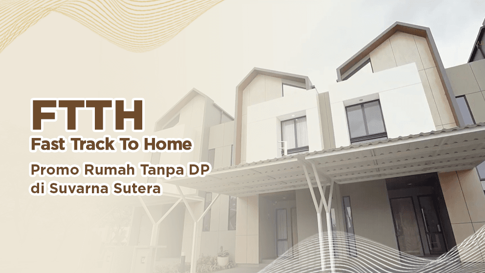 FTTH: Fast Track To Home, Promo Rumah Tanpa DP