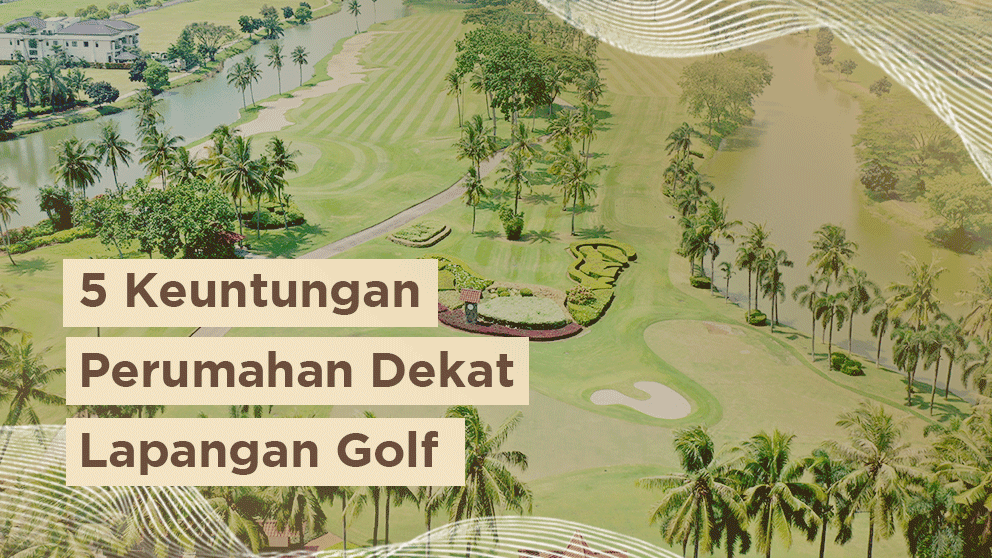 Keuntungan Perumahan Dekat Lapangan Golf