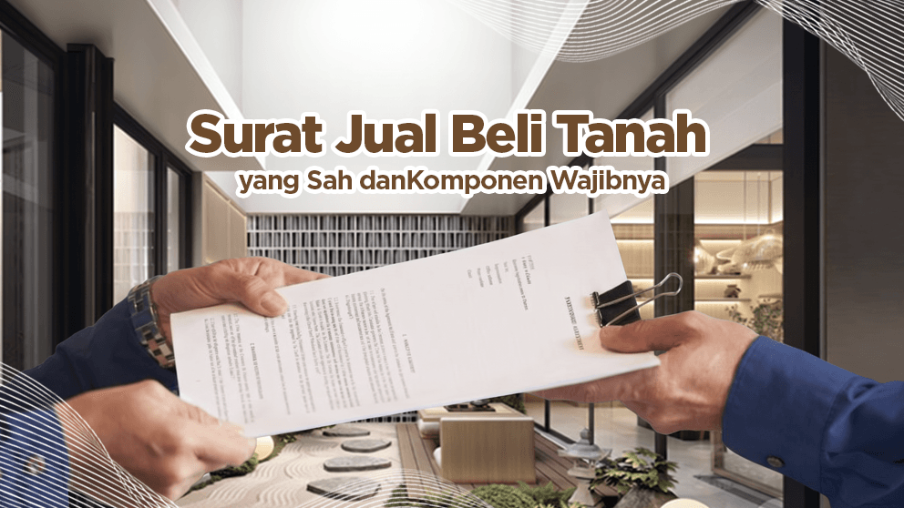 Surat Jual Beli Tanah yang Sah & Komponen Wajibnya