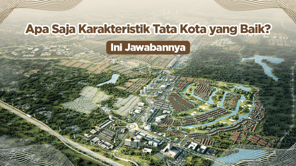 Apa Saja Karakteristik Tata Kota Baik? Ini Dia!