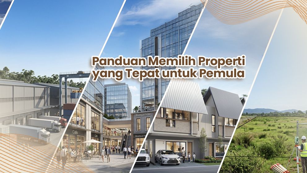 Panduan Memilih Properti yang Tepat untuk Pemula